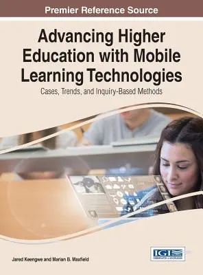 Avansarea învățământului superior cu ajutorul tehnologiilor mobile de învățare: Cazuri, tendințe și metode bazate pe investigații - Advancing Higher Education with Mobile Learning Technologies: Cases, Trends, and Inquiry-Based Methods