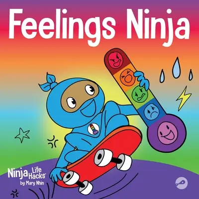 Ninja sentimentelor: O carte socială, emoțională pentru copii despre recunoașterea și identificarea sentimentelor tale, triste, furioase, fericite - Feelings Ninja: A Social, Emotional Children's Book About Recognizing and Identifying Your Feelings, Sad, Angry, Happy