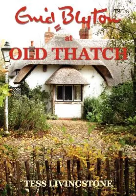 Enid Blyton la Old Thatch - Enid Blyton at Old Thatch