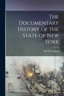 Istoria documentară a statului New York - The Documentary History of the State of New York