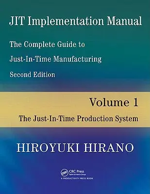 Manualul de implementare Jit -- Ghidul complet pentru producția just-in-time: Volumul 1 -- Sistemul de producție just-in-time - Jit Implementation Manual -- The Complete Guide to Just-In-Time Manufacturing: Volume 1 -- The Just-In-Time Production System