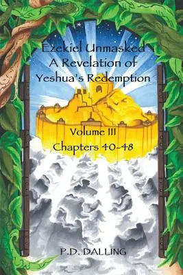 Ezechiel a demascat o revelație a răscumpărării lui Yeshua - Ezekiel Unmasked a Revelation of Yeshua's Redemption