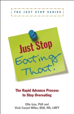 Nu mai mânca aia!: Procesul de avansare rapidă pentru a opri supraalimentația - Just Stop Eating That!: The Rapid Advance Process to Stop Overeating