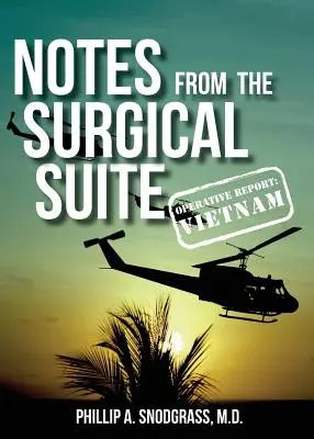 Notes From The Surgical Suite: Raport operativ: Vietnam - Notes From The Surgical Suite: Operative Report: Vietnam
