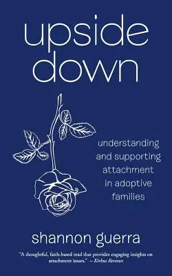 Upside Down: Înțelegerea și susținerea atașamentului în familiile adoptive - Upside Down: Understanding and Supporting Attachment in Adoptive Families