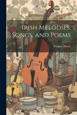 Melodii, cântece și poezii irlandeze - Irish Melodies, Songs, and Poems