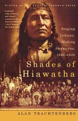 Nuanțe de Hiawatha: Punerea în scenă a indienilor, crearea americanilor, 1880-1930 - Shades of Hiawatha: Staging Indians, Making Americans, 1880-1930