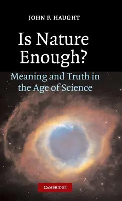 Este natura suficientă? Meaning and Truth in the Age of Science - Is Nature Enough?: Meaning and Truth in the Age of Science