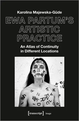 Practica artistică a Ewa Partum: Un atlas al continuității în diferite locații - Ewa Partum's Artistic Practice: An Atlas of Continuity in Different Locations