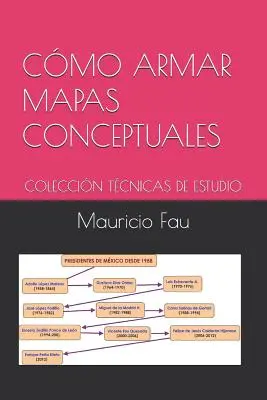 Cum să construiești hărți conceptuale: Colecția Tehnici de studiu - Cmo Armar Mapas Conceptuales: Coleccin Tcnicas de Estudio