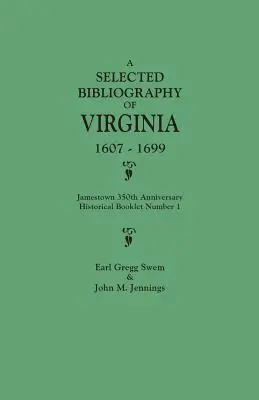 Bibliografie selectată din Virginia, 1607-1699. Jamestown 350th Anniversary Historical Booklet Number 1 - Selected Bibliography of Virginia, 1607-1699. Jamestown 350th Anniversary Historical Booklet Number 1