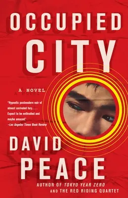 Orașul ocupat: Cartea a doua din Trilogia Tokyo - Occupied City: Book Two of the Tokyo Trilogy