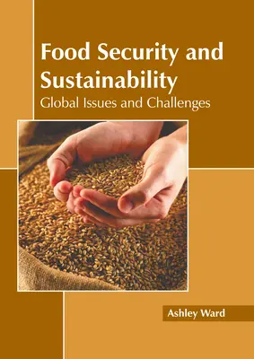 Securitate alimentară și durabilitate: Probleme și provocări globale - Food Security and Sustainability: Global Issues and Challenges