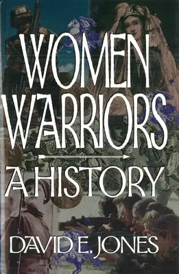 Femei războinice: O istorie - Women Warriors: A History