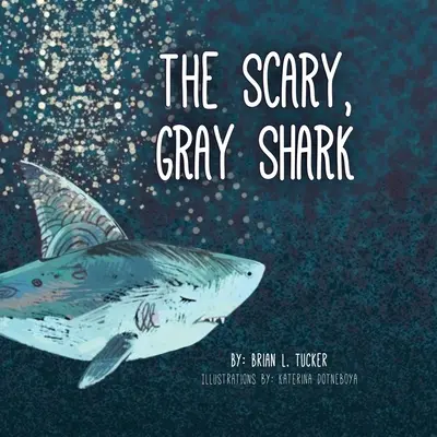 Rechinul cenușiu și înfricoșător (The Scary, Gray Shark) - The Scary, Gray Shark