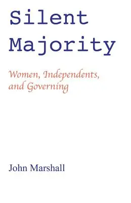 Majoritatea tăcută; femeile, independenții și guvernarea - Silent Majority; Women, Independents, and Governing