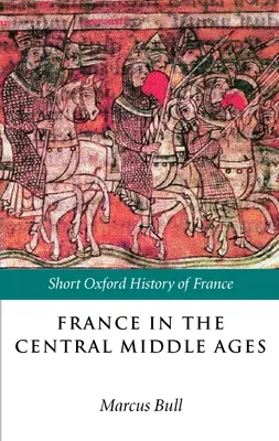 Franța în Evul Mediu Central: 900-1200 - France in the Central Middle Ages: 900-1200