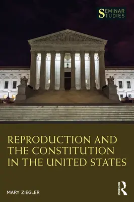 Reproducerea și Constituția în Statele Unite - Reproduction and the Constitution in the United States