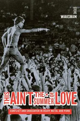 This Ain't the Summer of Love: Conflict și Crossover în Heavy Metal și Punk - This Ain't the Summer of Love: Conflict and Crossover in Heavy Metal and Punk
