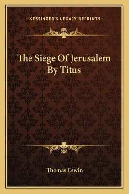 Asediul Ierusalimului de către Titus - The Siege Of Jerusalem By Titus