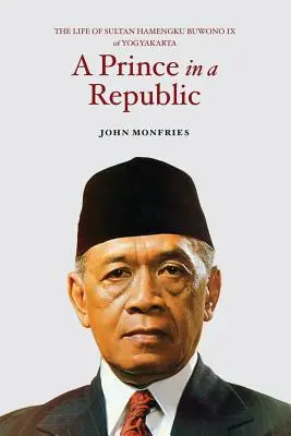 Un prinț într-o republică: Viața sultanului Hamengku Buwono al IX-lea de Yogyakarta - A Prince in a Republic: The Life of Sultan Hamengku Buwono IX of Yogyakarta
