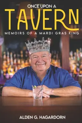 Once Upon a Tavern: Memoirs of a Mardi Gras King (Memoriile unui rege al carnavalului) - Once Upon a Tavern: Memoirs of a Mardi Gras King