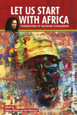 Să începem cu Africa: Fundamentele bursei Rastafari - Let Us Start with Africa: Foundations of Rastafari Scholarship