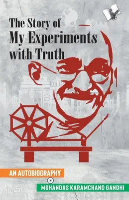 Povestea experiențelor mele cu adevărul (Autobiografia lui Mahatma Gandhi) - The Story of My Experiments with Truth (Mahatma Gandhi's Autobiography)