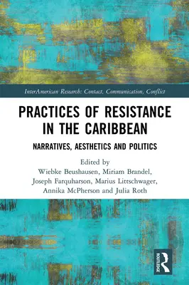 Practici de rezistență în Caraibe: narațiuni, estetică și politică - Practices of Resistance in the Caribbean: Narratives, Aesthetics and Politics
