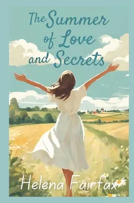 The Summer of Love and Secrets: O poveste înălțătoare, sfâșietoare și înduioșătoare despre dragoste, pierdere, familie și prietenie - The Summer of Love and Secrets: An uplifting, heartbreaking and heartwarming story of love, loss, family and friendship