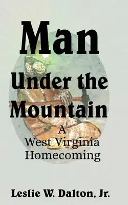 Omul de sub munte: O întoarcere acasă în Virginia de Vest - Man Under the Mountain: A West Virginia Homecoming