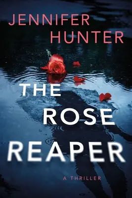 The Rose Reaper: Un thriller - The Rose Reaper: A Thriller