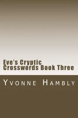 Eve's Cryptic Crosswords Cartea a treia - Eve's Cryptic Crosswords Book Three