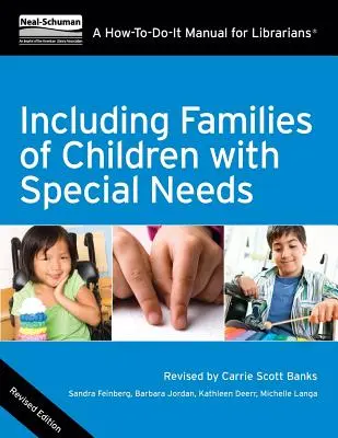 Includerea familiilor de copii cu nevoi speciale: A How-To-Do-It Manual for Librarians - Including Families of Children with Special Needs: A How-To-Do-It Manual for Librarians