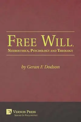 Liberul arbitru, neuroetica, psihologia și teologia - Free Will, Neuroethics, Psychology and Theology