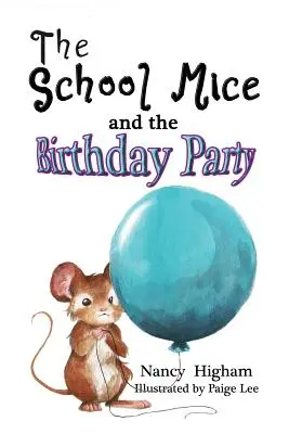 Șoarecii de școală și petrecerea aniversară: Cartea 6 Pentru băieți și fete cu vârste cuprinse între 6-12 ani Clasele: 1-6 - The School Mice and the Birthday Party: Book 6 For both boys and girls ages 6-12 Grades: 1-6