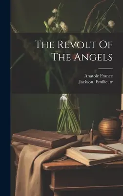 Revolta îngerilor (The Revolt Of The Angels) - The Revolt Of The Angels