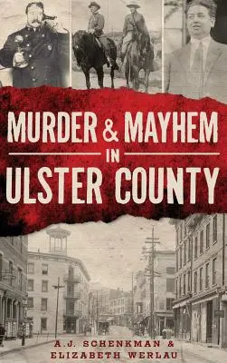 Crimă și haos în Ulster County - Murder & Mayhem in Ulster County