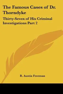 Celebrele cazuri ale doctorului Thorndyke: Treizeci și șapte de investigații criminale ale sale Partea 2 - The Famous Cases of Dr. Thorndyke: Thirty-Seven of His Criminal Investigations Part 2