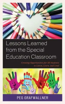 Lecții învățate din clasa de educație specială: Crearea de oportunități pentru ca toți elevii să asculte, să învețe și să conducă - Lessons Learned from the Special Education Classroom: Creating Opportunities for All Students to Listen, Learn, and Lead