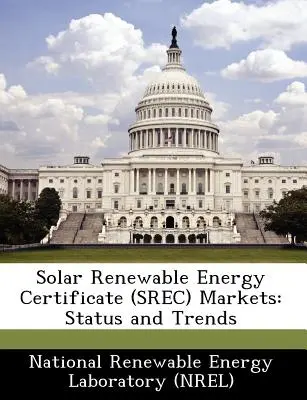 Piețele certificatelor de energie solară regenerabilă (Srec): Situație și tendințe - Solar Renewable Energy Certificate (Srec) Markets: Status and Trends