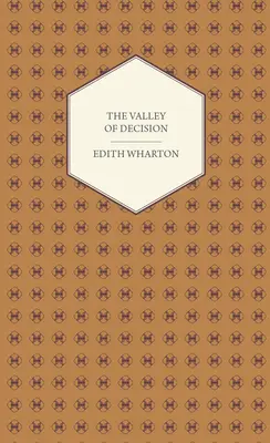 Valea deciziei - un roman - The Valley of Decision - A Novel