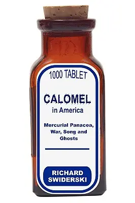Calomelul în America: Panacea mercurială, război, cântec și fantome - Calomel in America: Mercurial Panacea, War, Song and Ghosts