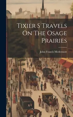 Călătoriile lui Tixier în preeriile Osage - Tixier S Travels On The Osage Prairies