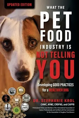 Ce nu vă spune industria alimentelor pentru animale de companie: Dezvoltarea bunelor practici pentru un câine mai sănătos - What the Pet Food Industry Is Not Telling You: Developing Good Practices for a Healthier Dog
