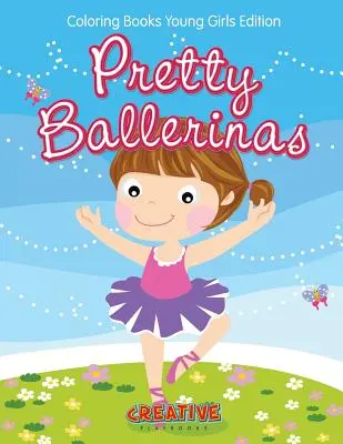 Pretty Ballerinas - cărți de colorat pentru fete tinere - Pretty Ballerinas - Coloring Books Young Girls Edition