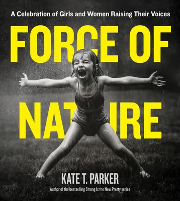 Force of Nature: O celebrare a fetelor și femeilor care își ridică vocea - Force of Nature: A Celebration of Girls and Women Raising Their Voices