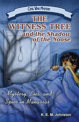 The Witness Tree and the Shadow of the Noose: Mister, minciuni și spioni în Manassas - The Witness Tree and the Shadow of the Noose: Mystery, Lies, and Spies in Manassas