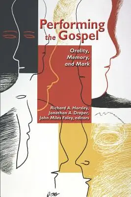 Performing the Gospel: Oralitate, memorie și Marcu - Performing the Gospel: Orality, Memory, and Mark