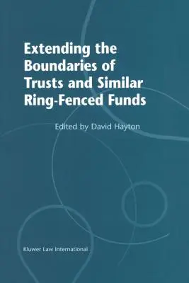 Extinderea limitelor fondurilor fiduciare și ale fondurilor închise similare - Extending the Boundries of Trusts and Similar Ring-Fenced Funds